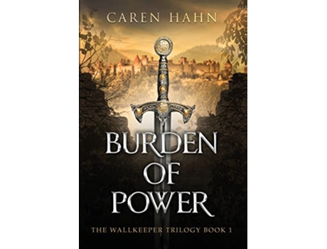 Livro Burden of Power Wallkeeper Trilogy de Caren Hahn (Inglês)