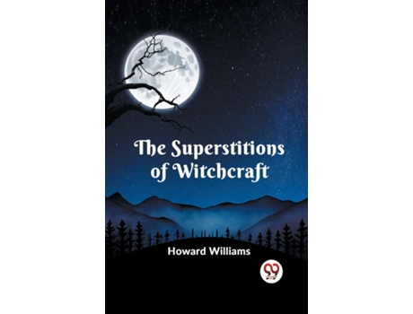 Livro The Superstitions Of Witchcraft de Howard Williams (Inglês)