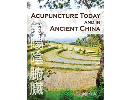 Livro Acupuncture Today and in Ancient China de Fletcher Kovich (Inglês)