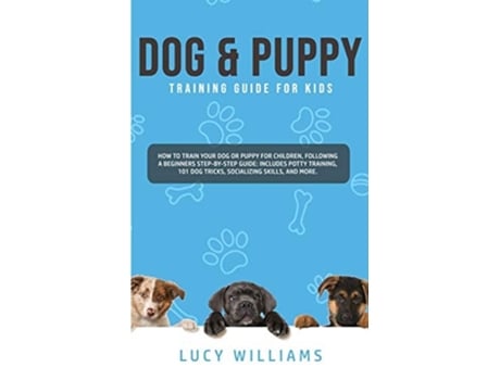 Livro Dog amp Puppy Training Guide for Kids de Lucy Williams (Inglês)