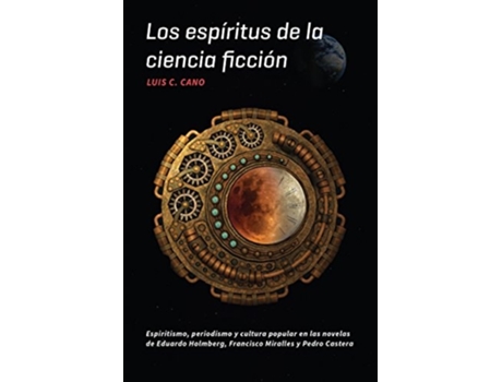 Livro Los Espiritus De La Ciencia Ficcion De Luis C Cano (espanhol)