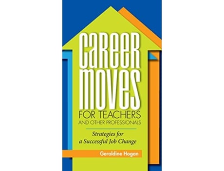 Livro Career Moves for Teachers and Other Professionals Strategies for a Successful Job Change de Geraldine Hogan (Inglês - Capa Dura)