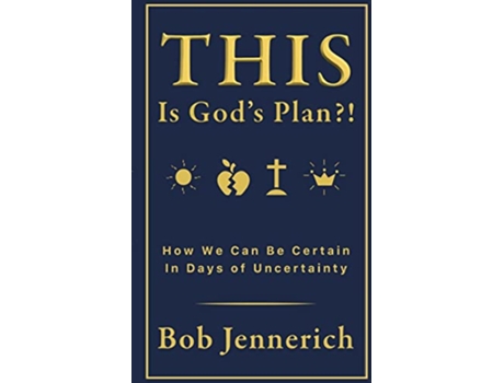 Livro This Is Gods Plan How We Can Be Certain in Days of Uncertainty de Bob Jennerich (Inglês)