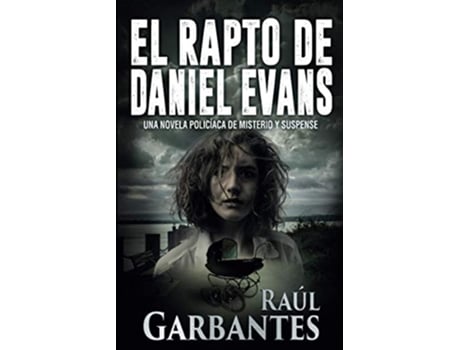 Livro El rapto de Daniel Evans Una novela policíaca de misterio y suspense Spanish Edition de Raúl Garbantes (Espanhol)