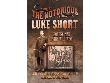 Livro The Notorious Luke Short de Jack Demattos e Chuck Parsons (Inglês - Capa Dura)