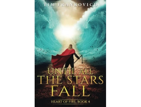 Livro Until All The Stars Fall An Epic Fantasy of Adventure and Hope Heart of Fire de Tim Frankovich (Inglês)