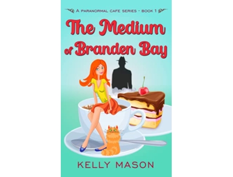 Livro The Medium of Branden Bay A Ghost Cozy Mystery Branden Bay Paranormal Cafe de Kelly Mason (Inglês)