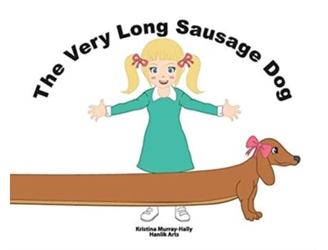 Livro The Very Long Sausage Dog De Kristina Murray-hally (inglês)