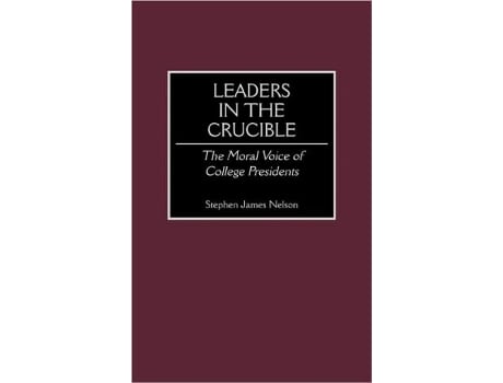 Livro Leaders in the Crucible The Moral Voice of College Presidents de Stephen J Nelson (Inglês)
