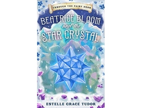 Livro Beatrice Bloom And The Star Crystal De Estelle Grace Tudor (inglês)