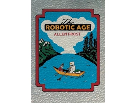Livro The Robotic Age De Allen Frost (inglês)