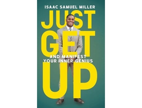 Livro Just Get Up And Manifest Your Inner Genius De Isaac Samuel Miller (inglês - Capa Dura)