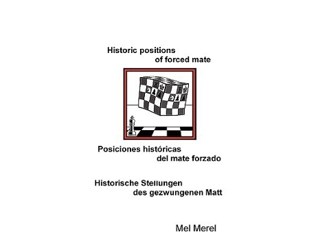 Livro Historic positions of forced mate Posiciones históricas del mate forzado Historische Stellungen des gezwungenen Matt de Mel Merel (Inglês)