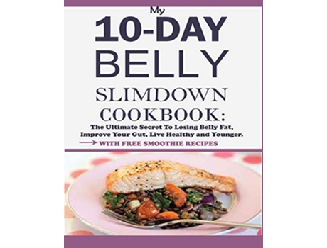 Livro My 10Day Belly Slim down Cookbook The Ultimate Secret to Losing Belly Fat Improve Your Gut Live Healthy and Younger de Jesse William (Inglês)