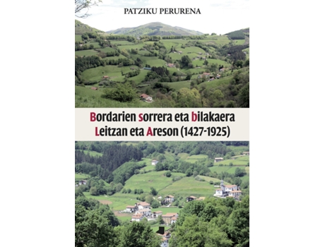 Livro Bordarien Sorrera Eta Bilakeara Leitzan Arseon de Patziku Perurena Loiarte (Basco)