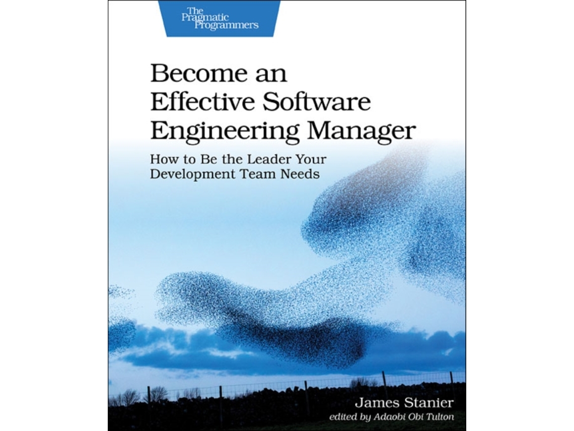 Livro Become an Effective Software Engineering Manager de Dr James Stanier (Inglês)