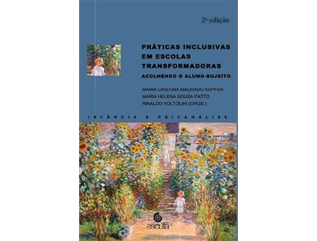 Livro Práticas Inclusivas Em Escolas Transformadoras - Acolhendo O Aluno-Sujeito - 2A Edição de Maria Cristina Machado Kupfer (Português)