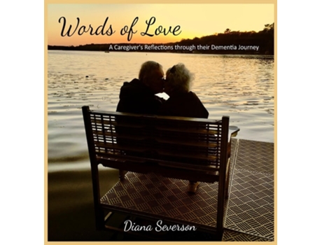 Livro Words of Love A Caregivers Reflections through their Dementia Journey de Diana Severson (Inglês - Capa Dura)