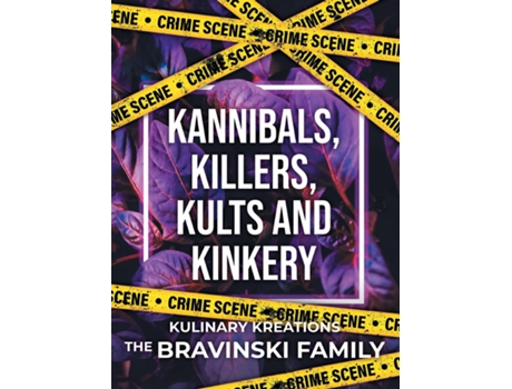 Livro Kannibals, Killers, Kults and Kinkery Kulinary Kreations de The Bravinski Family (Inglês)