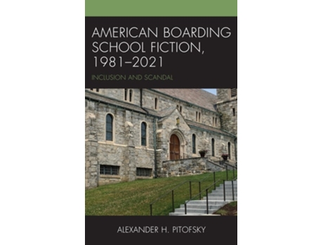Livro American Boarding School Fiction, 1981–2021 De Alexander H Pitofsky (inglês - Capa Dura)