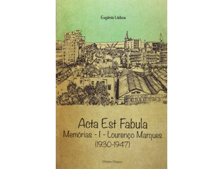 Livro Acta Est Fabula Memorias I Lourenço Marques 1930-1947 de Eugenio Lisboa (Português)