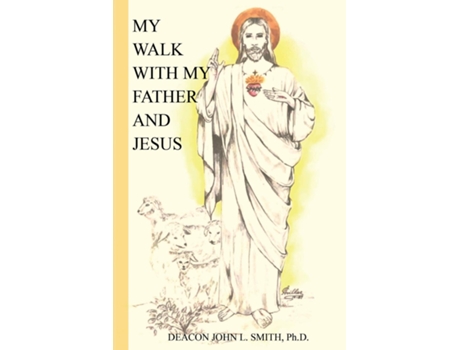 Livro My Walk With My Father And Jesus de John L Smith (Inglês)