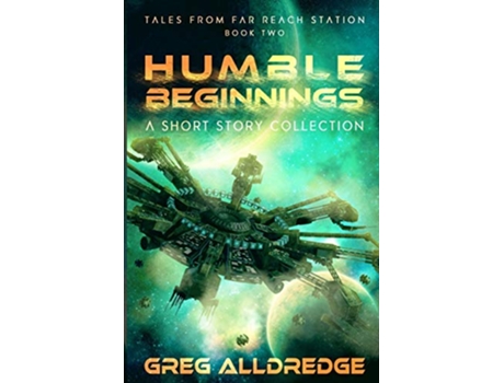 Livro Humble Beginnings Tales from Far Reach Station de Greg Alldredge (Inglês)