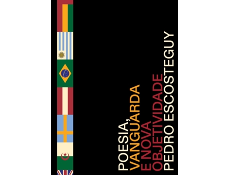 Livro Poesia, Vanguarda E Nova Objetividade De Pedro Escosteguy (português Do Brasil)