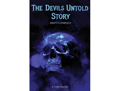 Livro The Devils Untold Story Deaths Embrace De Ethan Millan (inglês)