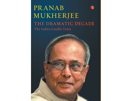 Livro Dramatic Decade the Indira Gandhi Years de Pranab Mukherjee (Inglês - Capa Dura)