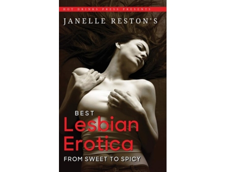 Livro Janelle Restons Best Lesbian Erotica From Sweet To Spicy De Janelle Reston (inglês)