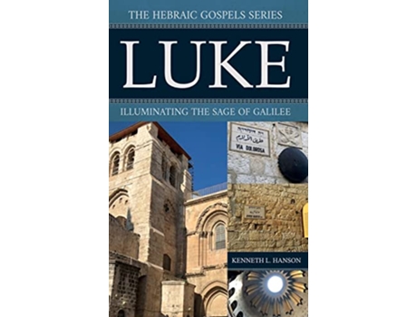 Livro Luke Illuminating the Sage of Galilee The Hebraic Gospels de Kenneth L Hanson (Inglês)