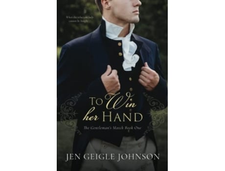 Livro To Win Her Hand Sweet Regency Romance A Gentlemans Match de Jen Geigle Johnson (Inglês)