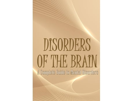 Livro Disorders of the Brain A Complete Guide to Mental Disorders de Oliver J Swithhin (Inglês)