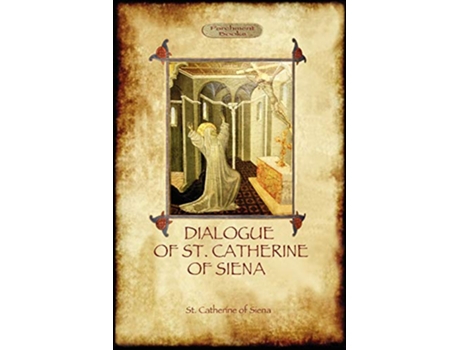 Livro The Dialogue of St Catherine of Siena with an account of her death by Ser Barduccio di Piero Canigiani de St Catherine of Siena (Inglês)
