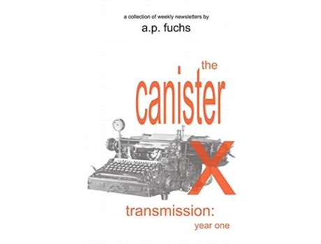 Livro The Canister X Transmission Year One Collected Newsletters de Ap Fuchs (Inglês)