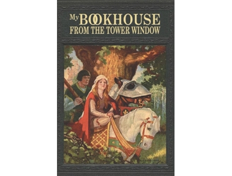 Livro My Bookhouse From the Tower Window de Miller e Olive Beaupré (Inglês)