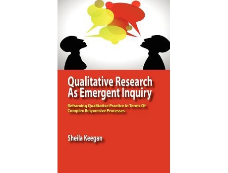 Livro Qualitative Research as Emergent Inquiry Reframing Qualitative Practice in Terms of Complex Responsive Processes de Sheila Keegan (Inglês)