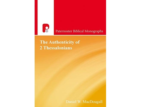Livro The Authenticity Of 2 Thessalonians De Daniel W Macdougall (inglês)