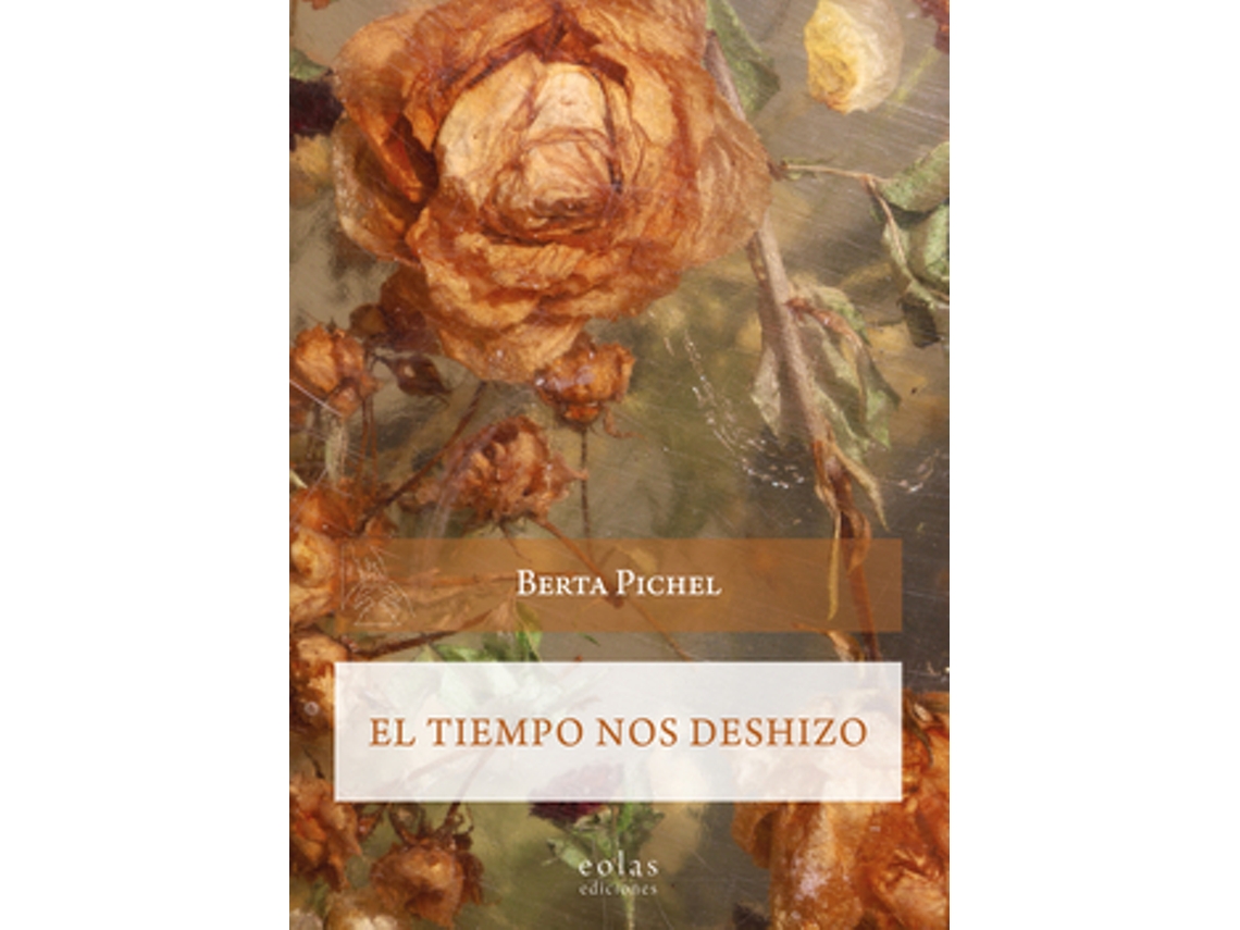 Livro El Tiempo Nos Deshizo de Pichel e Berta