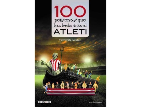 Livro 100 personas que han hecho único al Atleti de Castán Roncero, Fernando (Espanhol)