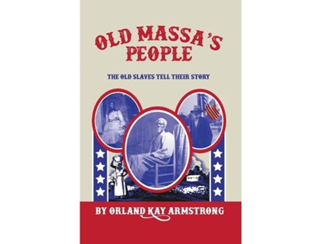 Livro Old Massas People The Old Slaves Tell Their Story De Orland Kay Armstrong (inglês)