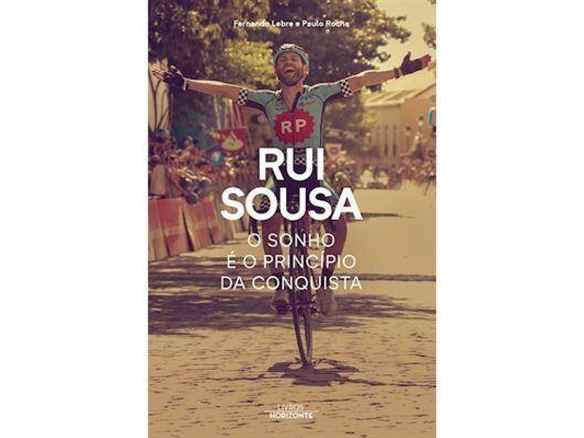 Livro Rui Sousa - O Sonho é o Princípio da Conquista de Fernando Lebre (Português do Brasil)
