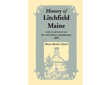 Livro History Of Litchfield , And An Account Of Its Centennial Celebration, 1895, Part 1 Amp 2 De Oliver Barrett Barret Oliver Barrett Clason (inglês)