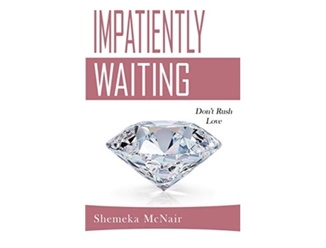 Livro Impatiently Waiting Dont Rush Love de Shemeka McNair (Inglês)