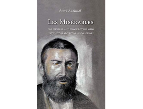 Livro Les Misérables for musical and movie lovers who have not read Victor Hugos novel de Steve Antinoff (Inglês)