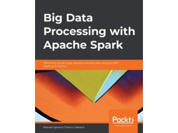 Livro Big Data Processing With Apache Spark De Manuel Ignacio Franco Galeano (inglês)