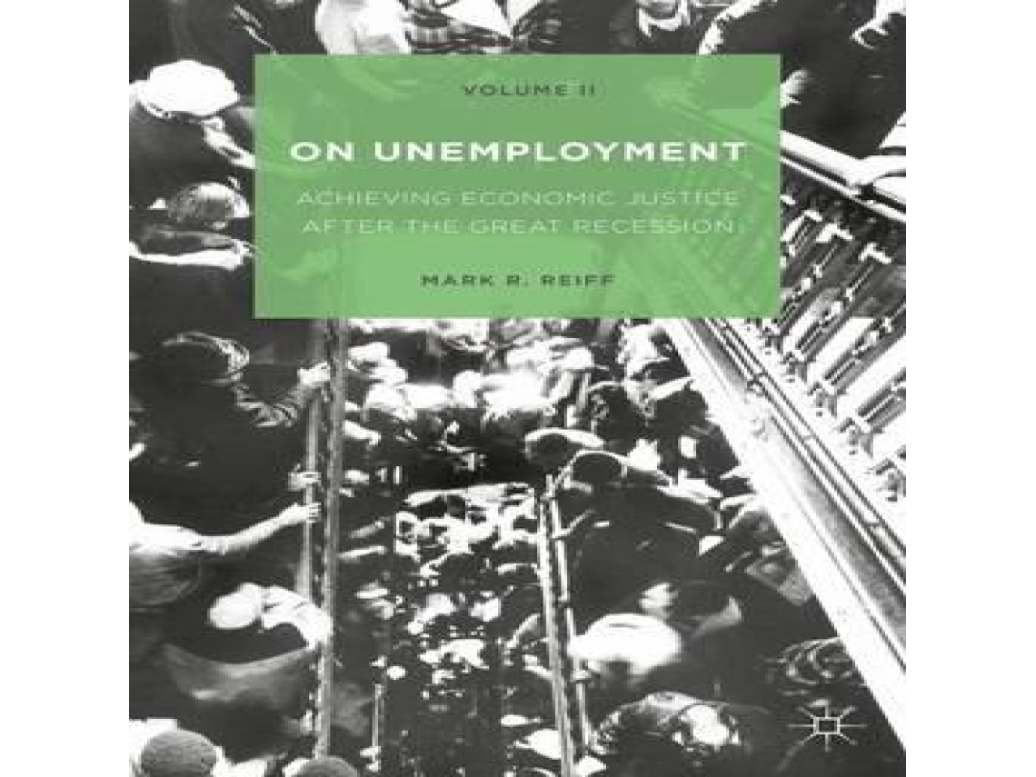 Livro On Unemployment Volume II Achieving Economic Justice after the Great Recession de Mark R Reiff (Inglês)
