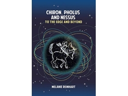 Livro Chiron Pholus and Nessus To the Edge and Beyond de Melanie Reinhart (Inglês)