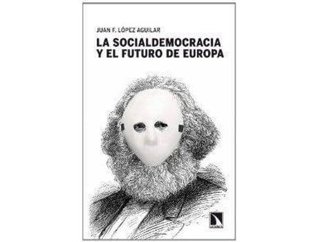 Livro La Socialdemocracia Y El Futuro De Europa de Juan Fernando López Aguilar (Espanhol)